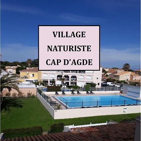 Chambres D'Hotes Naturiste, Village Naturiste Cap D'Agde, Draps, Serviette, Cafe, Menage Inclus En Fin De Sejour Eksteriør bilde